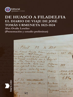 cover image of De Huasco a Filadelfia El Diario de Viaje de José Tomás Urmeneta 1823-1824
